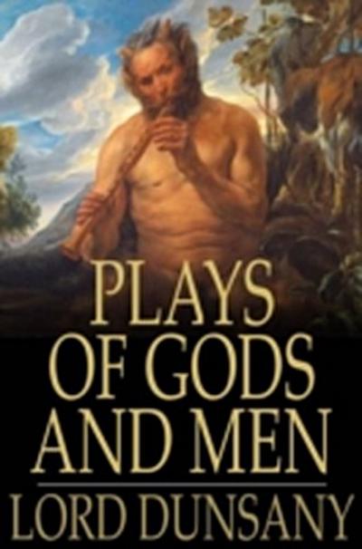Plays of Gods and Men