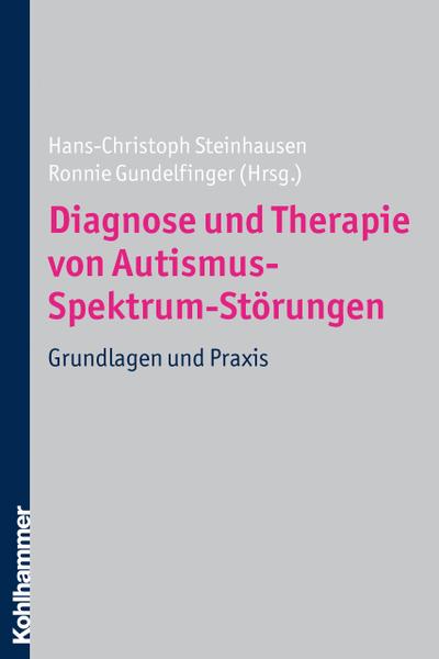 Diagnose und Therapie von Autismus-Spektrum-Störungen: Grundlagen und Praxis