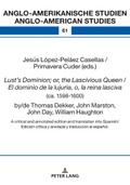 Lust’s Dominion; or, the Lascivious Queen / El dominio de la lujuria, o, la reina lasciva (ca. 1598-1600), by/de Thomas Dekker, John Marston, John Day, William Haughton