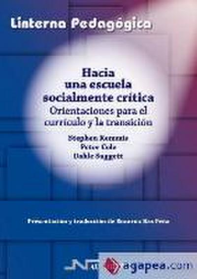 Hacia una escuela socialmente crítica : orientaciones para el currículo y la transición