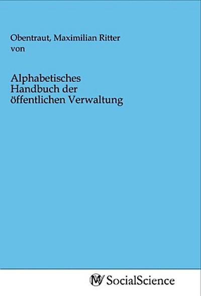 Alphabetisches Handbuch der öffentlichen Verwaltung