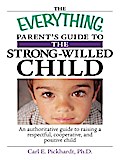 The Everything Parent’s Guide To The Strong-Willed Child