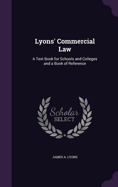 Lyons’ Commercial Law: A Text Book for Schools and Colleges and a Book of Reference