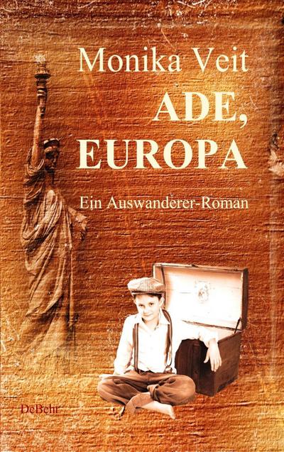 Ade Europa - Historischer Auswanderer-Roman