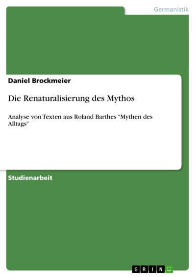 Die Renaturalisierung des Mythos - Daniel Brockmeier