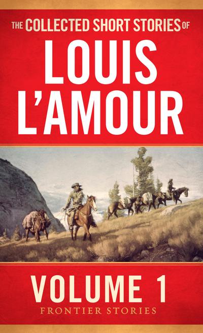The Collected Short Stories of Louis l’Amour, Volume 1
