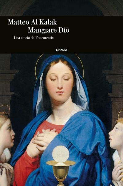 Mangiare Dio. Una storia dell’eucarestia