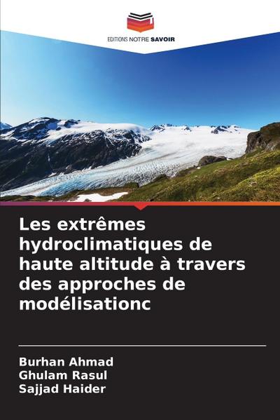 Les extrêmes hydroclimatiques de haute altitude à travers des approches de modélisation¿