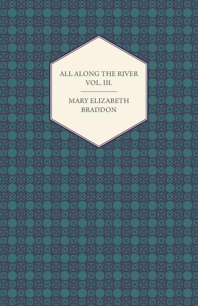 All Along the River Vol. III.