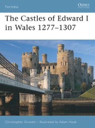 Castles of Edward I in Wales 1277 1307