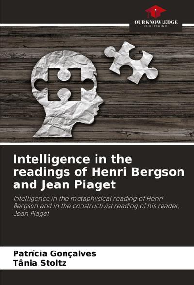 Intelligence in the readings of Henri Bergson and Jean Piaget