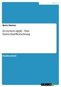 Ecosystem Apple - Eine End-to-End-Betrachtung - Boris Steiner