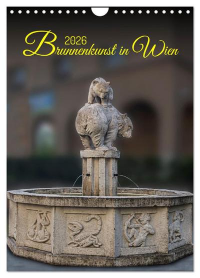 Brunnenkunst in Wien (Wandkalender 2026 DIN A4 hoch), CALVENDO Monatskalender
