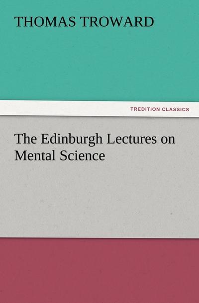 The Edinburgh Lectures on Mental Science
