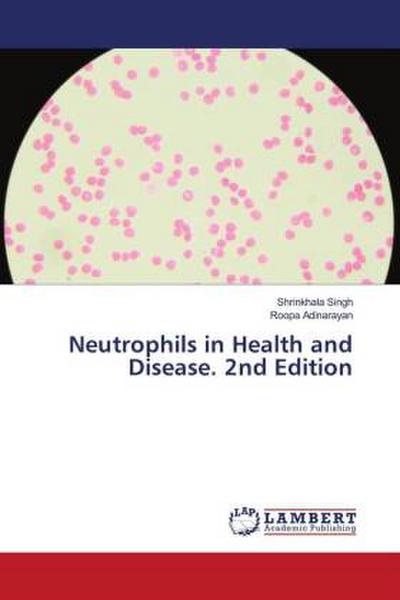 Neutrophils in Health and Disease. 2nd Edition