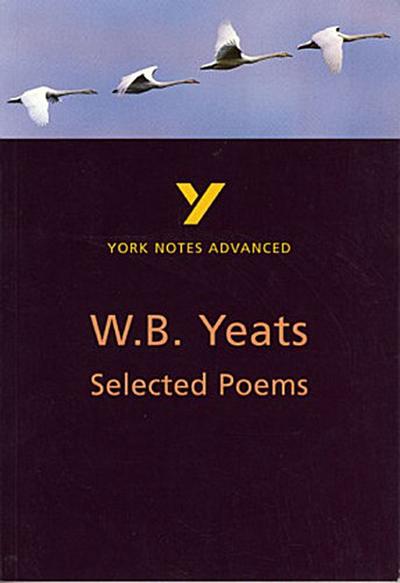 Selected Poems of W B Yeats (York Notes Advanced) English Literature Study Guide - for 2026, 2027 exams