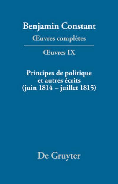 Principes de politique et autres écrits (juin 1814-juillet 1815). Liberté de la presse, Responsabilité des ministres, Mémoires de Juliette, Acte additionel etc.