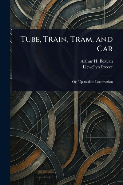 Tube, Train, Tram, and Car
