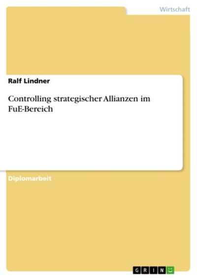 Controlling strategischer Allianzen im FuE-Bereich