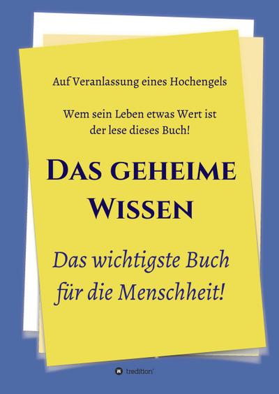 Das geheime Wissen - Das wichtigste Buch für die Menschheit!