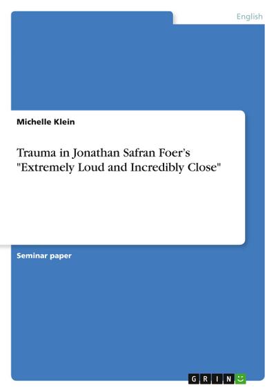 Trauma in Jonathan Safran Foer’s "Extremely Loud and Incredibly Close"