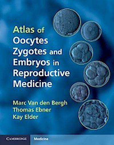 Atlas of Oocytes, Zygotes and Embryos in Reproductive Medicine