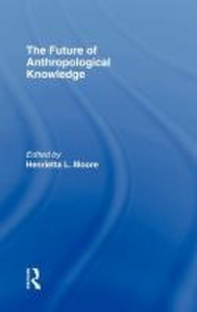 The Future of Anthropological Knowledge