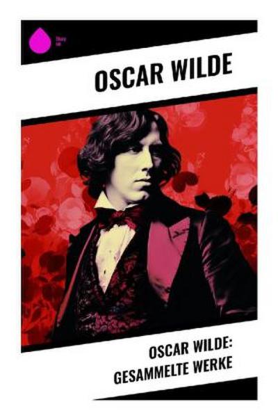 Oscar Wilde: Gesammelte Werke