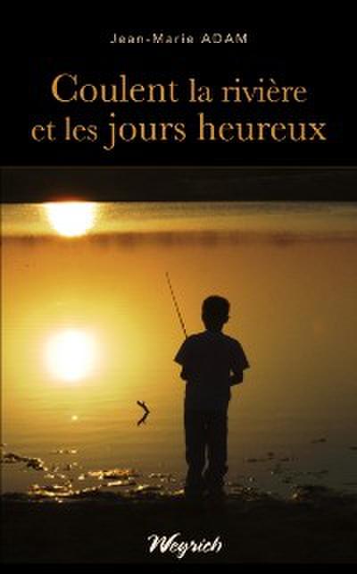 Coulent la rivière et les jours heureux