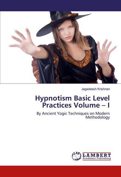 Hypnotism Basic Level Practices Volume - I