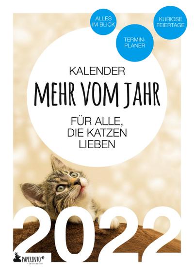 Katzen Kalender 2022: Mehr vom Jahr - für alle, die Katzen lieben