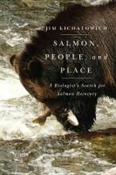 Salmon, People, and Place: A Biologist’s Search for Salmon Recovery