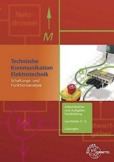 Technische Kommunikation Elektrotechnik. Arbeitsblätter und Aufgaben Fachbildung, Lernfelder 5-12, Lösungen