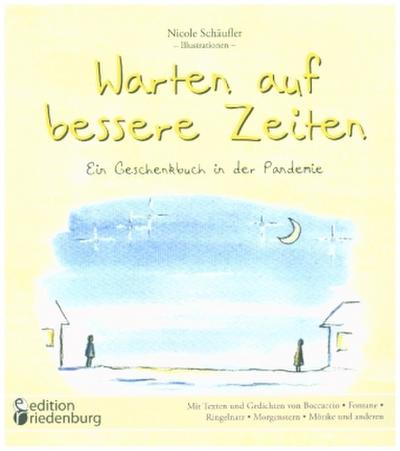 Warten auf bessere Zeiten - Ein Geschenkbuch in der Pandemie mit Passagen aus "Das Dekameron" von Giovanni Boccaccio (1313-1375) und bekannten Gedichten