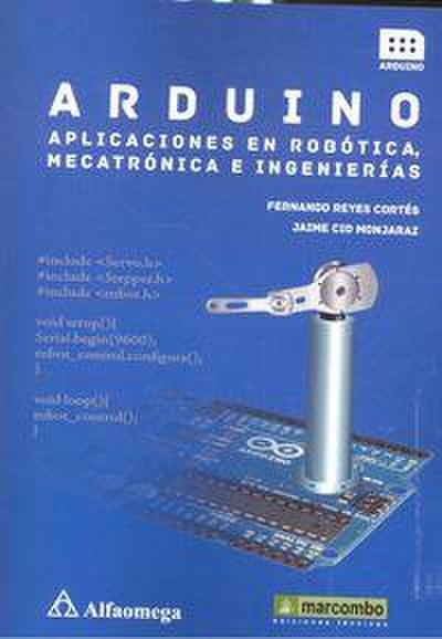 Arduino : aplicaciones en robótica, mecatrónica e ingenierías