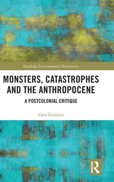Monsters, Catastrophes and the Anthropocene