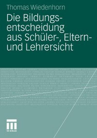 Die Bildungsentscheidung aus Schüler-, Eltern- und Lehrersicht