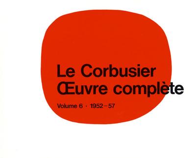 Le Corbusier - Oeuvre complète Volume 6: 1952-1957