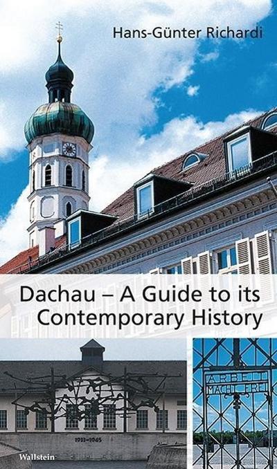 Dachau - A Guide to its Contemporary History