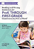Reading and Writing Instruction for PreK Through First Grade Classrooms in a PLC at Work®