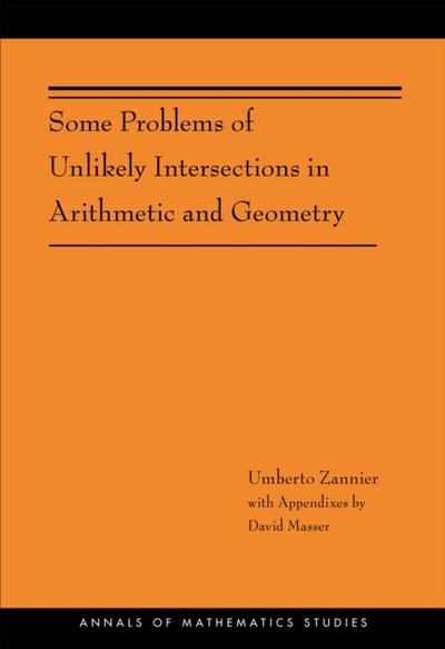 Some Problems of Unlikely Intersections in Arithmetic and Geometry (AM-181)