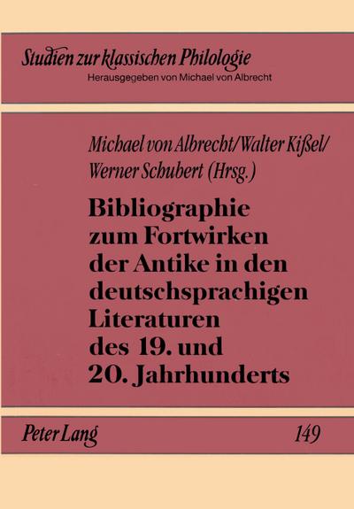 Bibliographie zum Fortwirken der Antike in den deutschsprachigen Literaturen des 19. und 20. Jahrhunderts