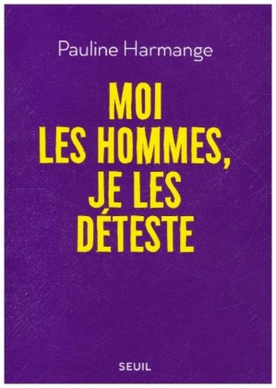 Moi les hommes, je les déteste