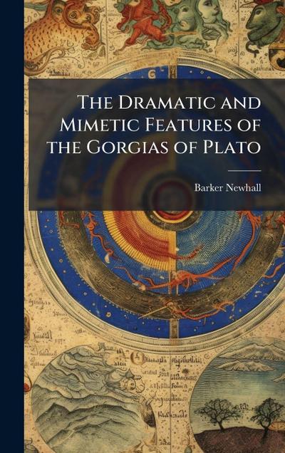 The Dramatic and Mimetic Features of the Gorgias of Plato