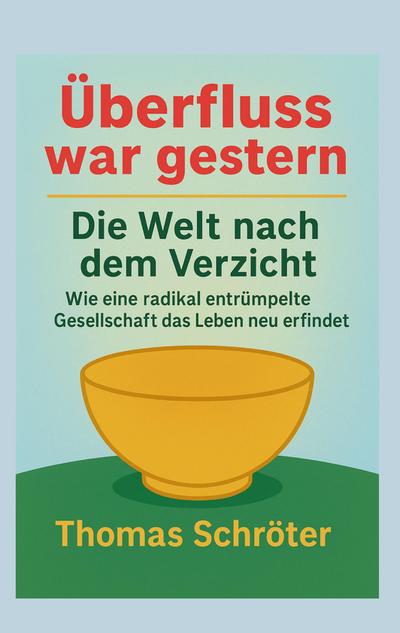 Überfluss war gestern