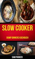 Slow cooker: Dump Dinners Kochbuch