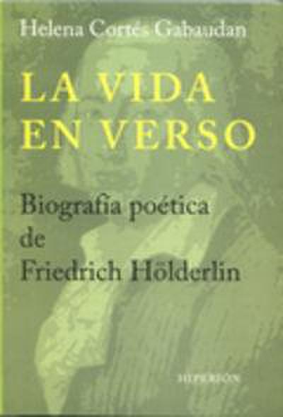 La vida en verso : biografía poética de Friedrich Hölderlin