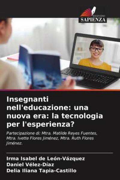 Insegnanti nell’educazione: una nuova era: la tecnologia per l’esperienza?