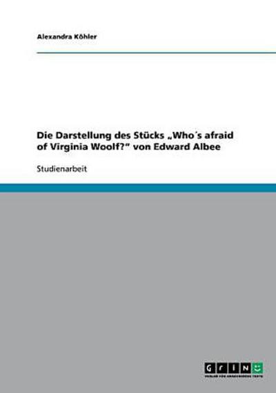 Die Darstellung des Stücks "Who´s afraid of Virginia Woolf?" von Edward Albee