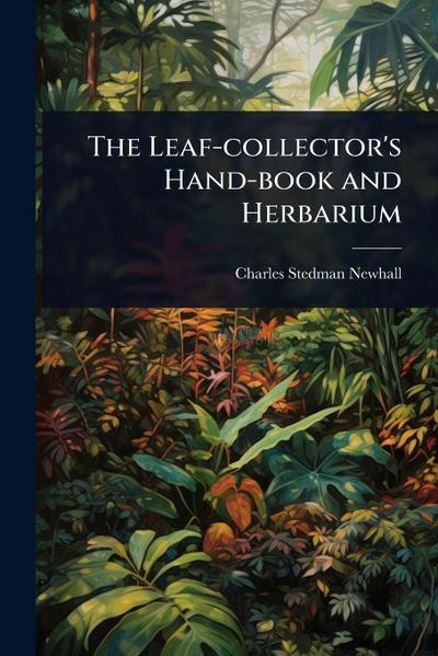 The Leaf-collector’s Hand-book and Herbarium